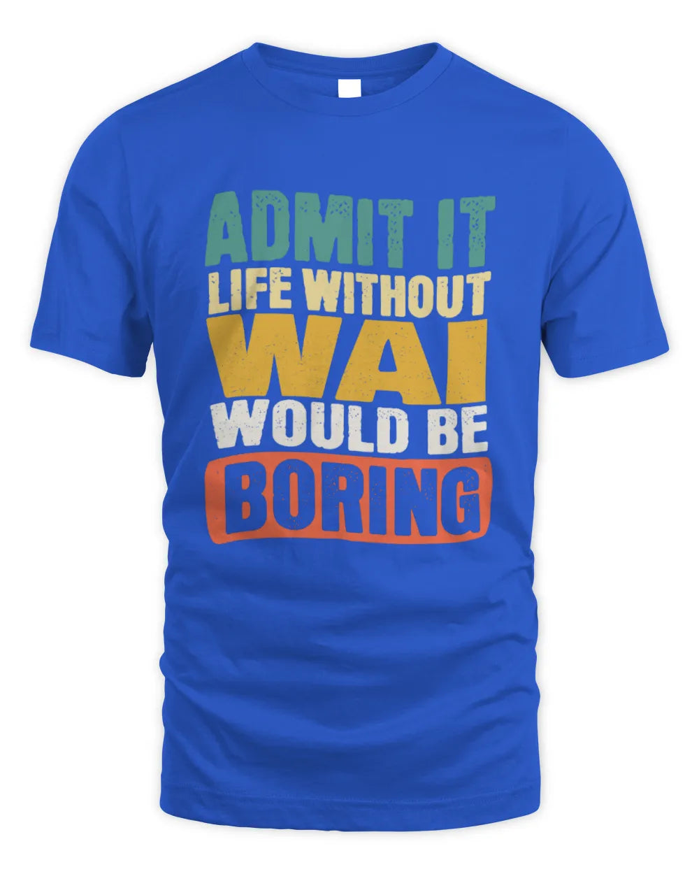 WAI TP86-K3-229 Personalized Funny Quote Apparel “Life Without NAME Would Be Boring” - Unisex Standard T-Shirt - Royal