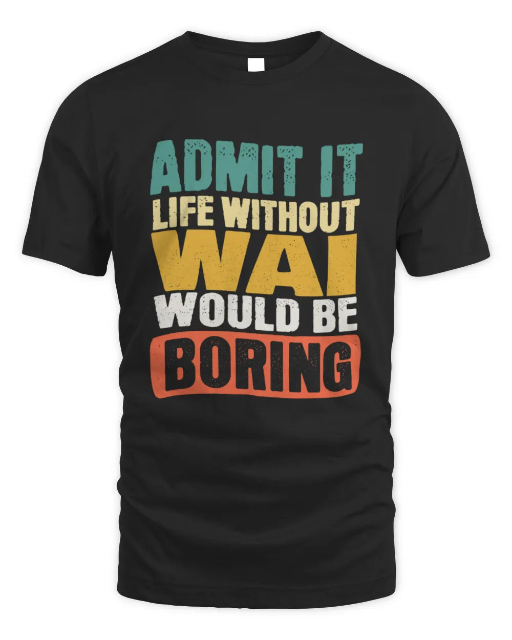 WAI TP86-K3-229 Personalized Funny Quote Apparel “Life Without NAME Would Be Boring” - Unisex Standard T-Shirt - Black