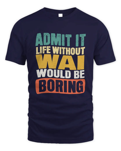 WAI TP86-K3-229 Personalized Funny Quote Apparel “Life Without NAME Would Be Boring” - Unisex Standard T-Shirt - Navy