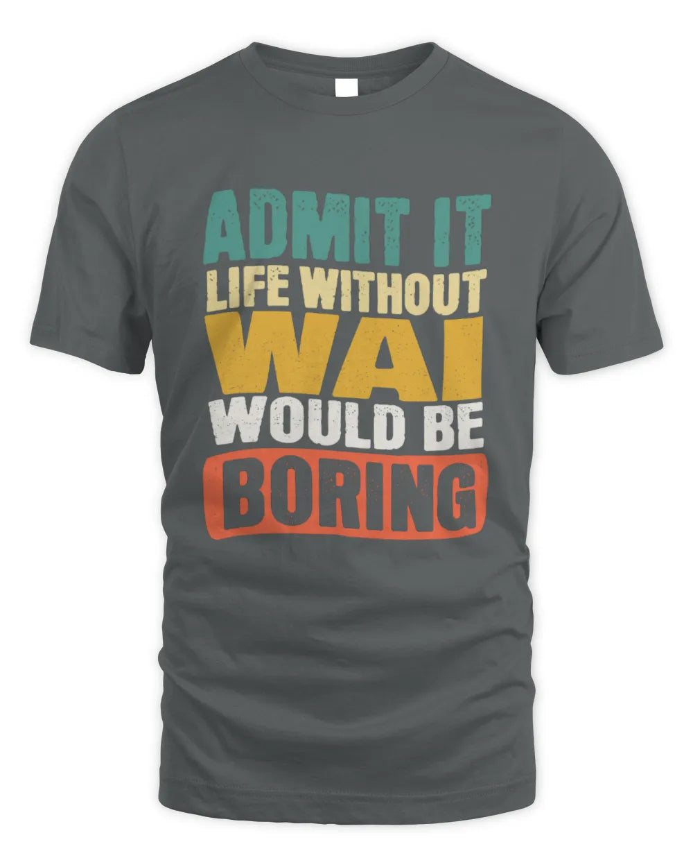 WAI TP86-K3-229 Personalized Funny Quote Apparel “Life Without NAME Would Be Boring” - Unisex Standard T-Shirt - Charcoal
