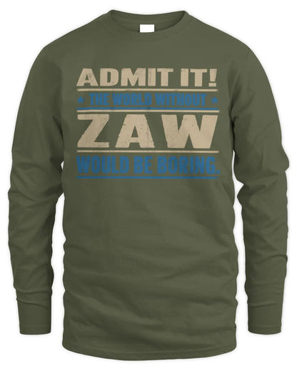 ZAW TP68-K2-968 – Personalized Funny Quote Apparel “The World Without NAME Would Be Boring” - Men's Long Sleeved T-Shirt - Military Green