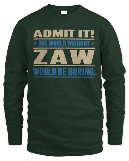 ZAW TP68-K2-968 – Personalized Funny Quote Apparel “The World Without NAME Would Be Boring” - Men's Long Sleeved T-Shirt - Forest Green