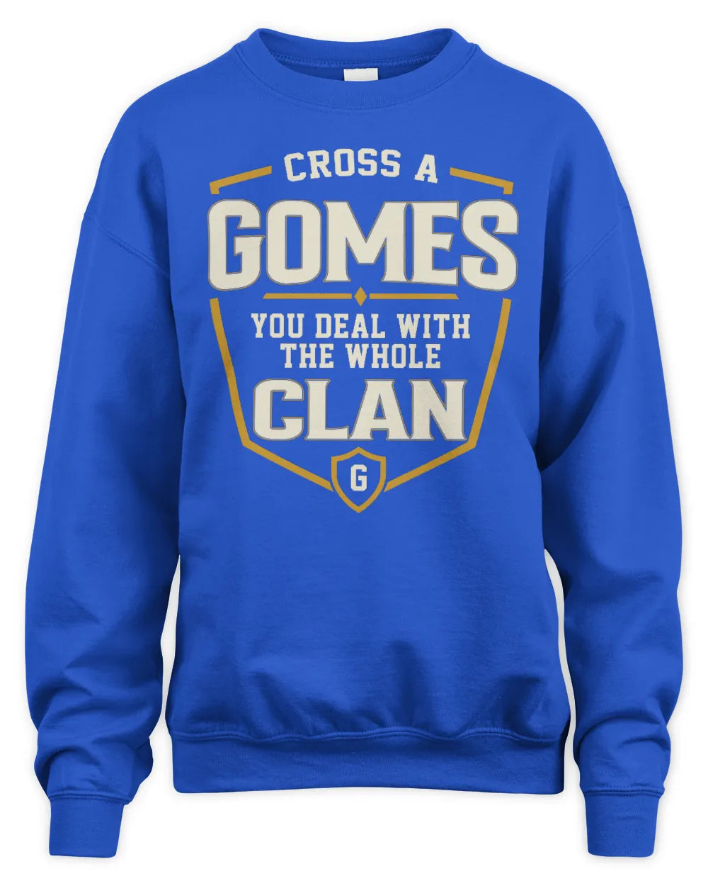 GOMES NT1-K008 Cross A/An NAME, You Deal With the Whole Clan | Personalized Vintage T-Shirt - Unisex Sweatshirt - Royal