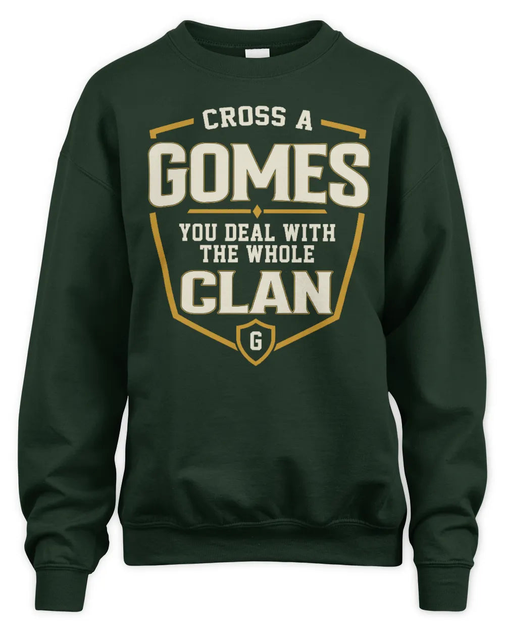 GOMES NT1-K008 Cross A/An NAME, You Deal With the Whole Clan | Personalized Vintage T-Shirt - Unisex Sweatshirt - Forest Green