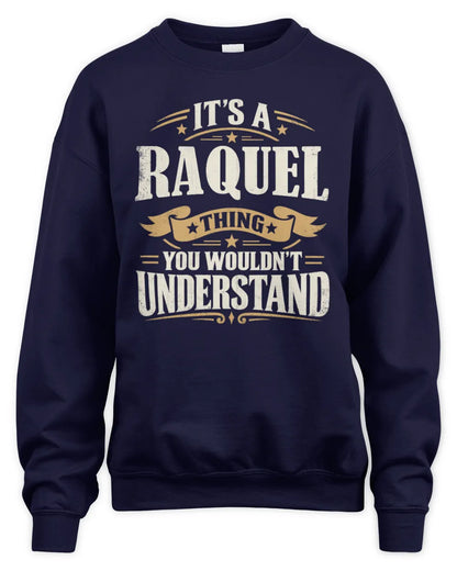 RAQUEL P08 TH51 - Personalized “It’s a/an [NAME] Thing – You Wouldn’t Understand” Shirt - Unisex Sweatshirt - Navy