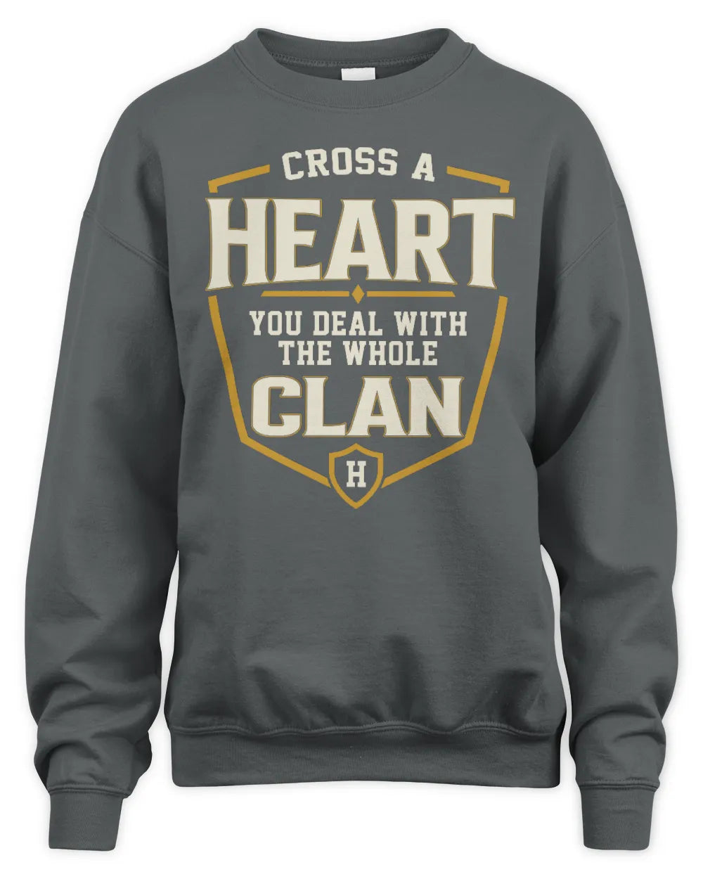 HEART NT1-K008 Cross A/An NAME, You Deal With the Whole Clan | Personalized Vintage T-Shirt - Unisex Sweatshirt - Charcoal