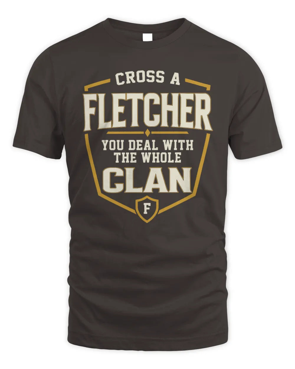 FLETCHER NT1-K008 Cross A/An NAME, You Deal With the Whole Clan | Personalized Vintage T-Shirt - Unisex Standard T-Shirt - Dark Chocolate