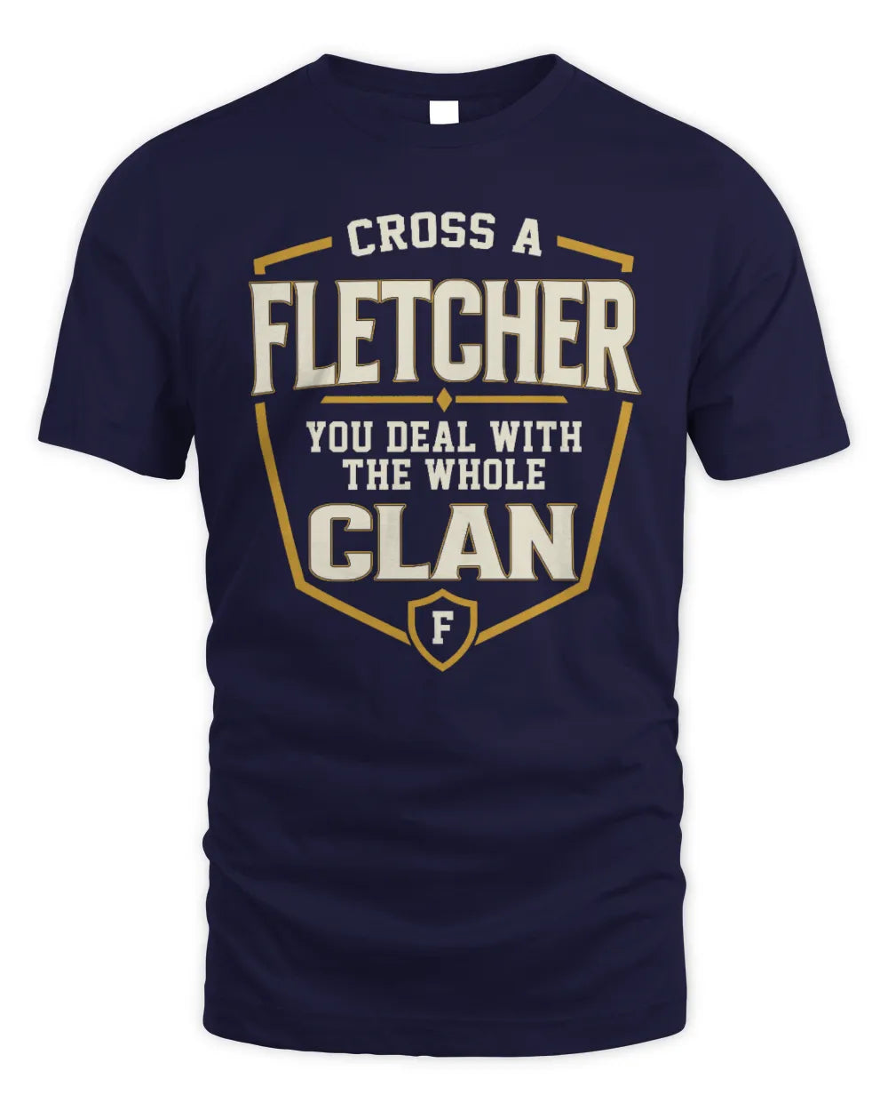 FLETCHER NT1-K008 Cross A/An NAME, You Deal With the Whole Clan | Personalized Vintage T-Shirt - Unisex Standard T-Shirt - Navy