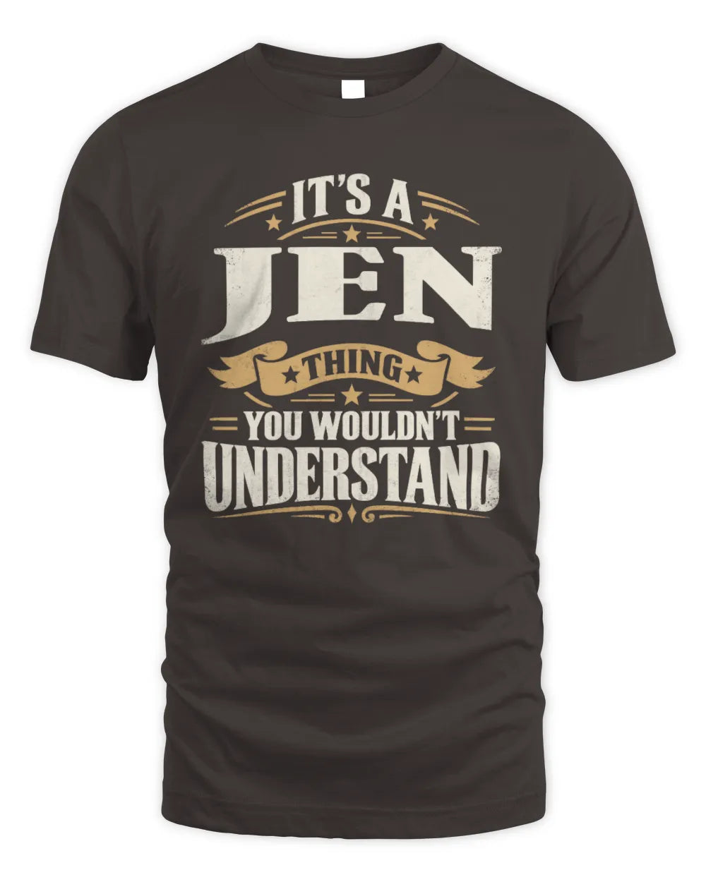 JEN P08 TH51 - Personalized “It’s a/an [NAME] Thing – You Wouldn’t Understand” Shirt - Unisex Standard T-Shirt - Dark Chocolate
