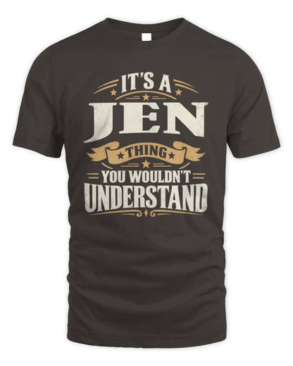 JEN P08 TH51 - Personalized “It’s a/an [NAME] Thing – You Wouldn’t Understand” Shirt - Unisex Standard T-Shirt - Dark Chocolate