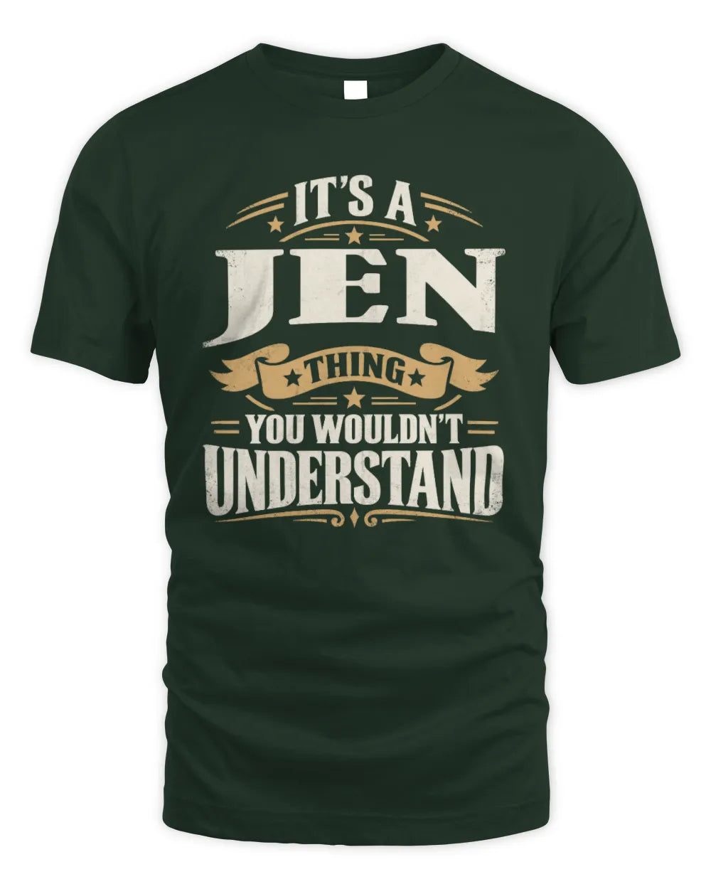 JEN P08 TH51 - Personalized “It’s a/an [NAME] Thing – You Wouldn’t Understand” Shirt - Unisex Standard T-Shirt - Forest Green