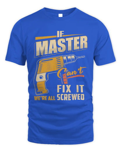 MASTER TP22-K4-228 - Personalized Handyman T-Shirt “If AARON Can’t Fix It, We’re All Screwed” - Unisex Standard T-Shirt - Royal