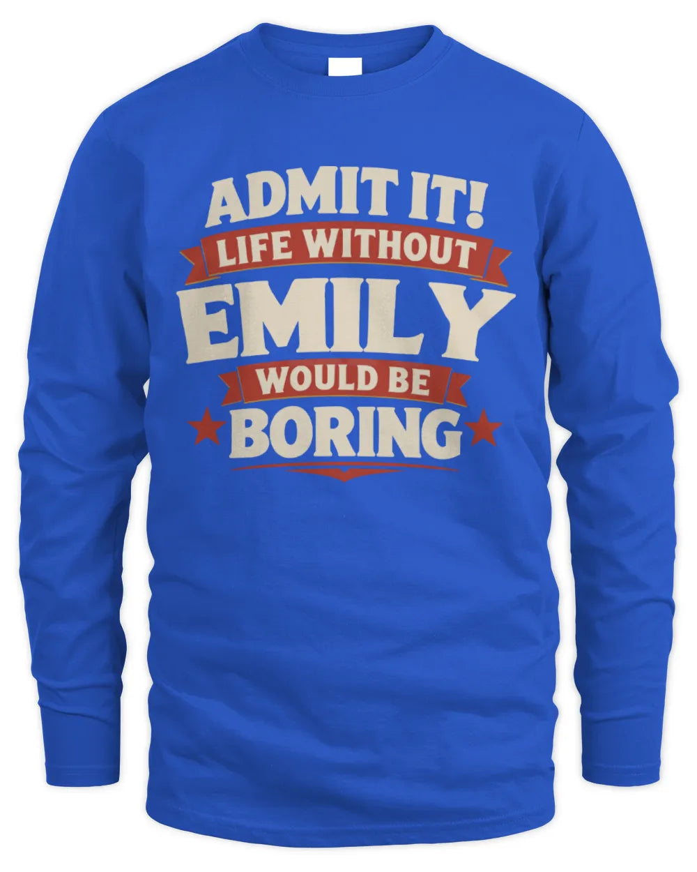 EMILY P4 KT003 Personalized Funny Quote Apparel “Life Without NAME Would Be Boring” - Men's Long Sleeved T-Shirt - Royal