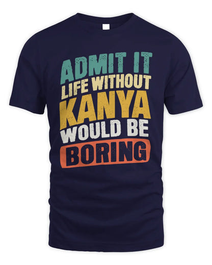 KANYA TP88-K4-229
Personalized Funny Quote Apparel “Life Without NAME Would Be Boring” - Unisex Standard T-Shirt - Navy