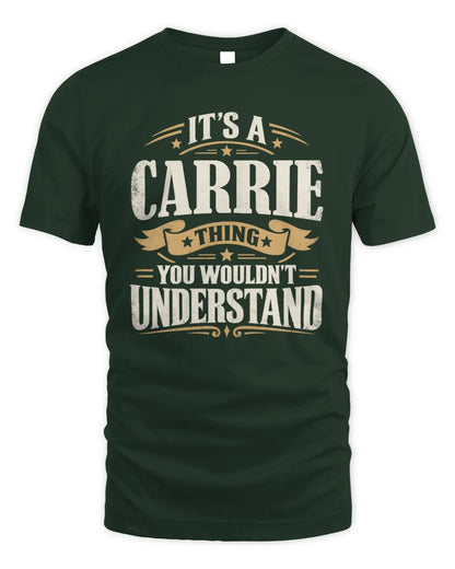 CARRIE P08 TH51 - Personalized “It’s a/an [NAME] Thing – You Wouldn’t Understand” Shirt - Unisex Standard T-Shirt - Forest Green