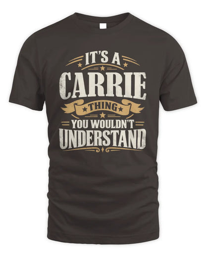 CARRIE P08 TH51 - Personalized “It’s a/an [NAME] Thing – You Wouldn’t Understand” Shirt - Unisex Standard T-Shirt - Dark Chocolate