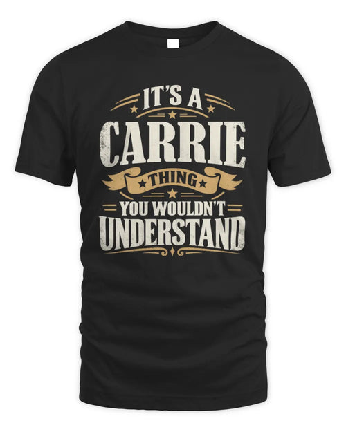 CARRIE P08 TH51 - Personalized “It’s a/an [NAME] Thing – You Wouldn’t Understand” Shirt - Unisex Standard T-Shirt - Black