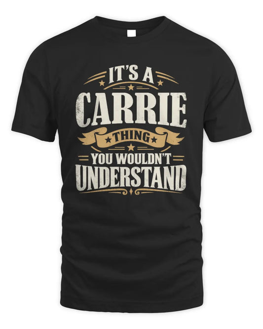CARRIE P08 TH51 - Personalized “It’s a/an [NAME] Thing – You Wouldn’t Understand” Shirt - Unisex Standard T-Shirt - Black