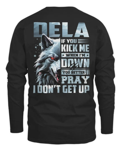 DELA AP62-K4-666 - Personalized Fierce Wolf Quote Apparel “If You Kick Me When I’m Down, You Better Pray I Don’t Get Up” - Men's Long Sleeved T-Shirt - Black