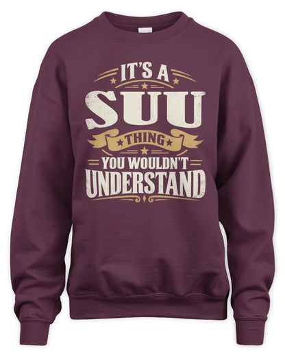 SUU P08 TH51 - Personalized “It’s a/an [NAME] Thing – You Wouldn’t Understand” Shirt - Unisex Sweatshirt - Maroon