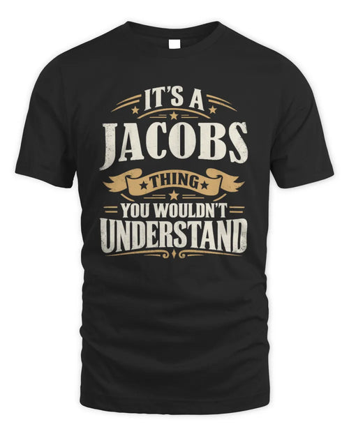 JACOBS P08 TH51 - Personalized “It’s a/an [NAME] Thing – You Wouldn’t Understand” Shirt - Unisex Standard T-Shirt - Black