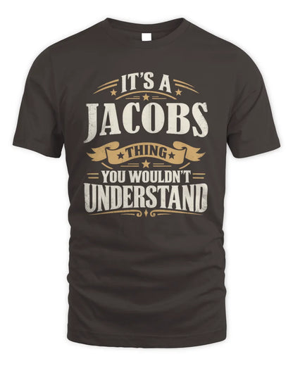JACOBS P08 TH51 - Personalized “It’s a/an [NAME] Thing – You Wouldn’t Understand” Shirt - Unisex Standard T-Shirt - Dark Chocolate