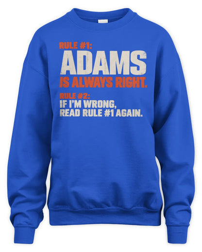 ADAMS NP1-H006 - Always Right Personalized Name T-Shirt – Funny Custom Name Shirt - Unisex Sweatshirt - Royal
