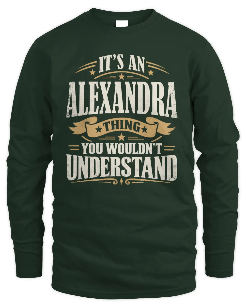ALEXANDRA P08 TH51 - Personalized “It’s a/an [NAME] Thing – You Wouldn’t Understand” Shirt - Men's Long Sleeved T-Shirt - Forest Green