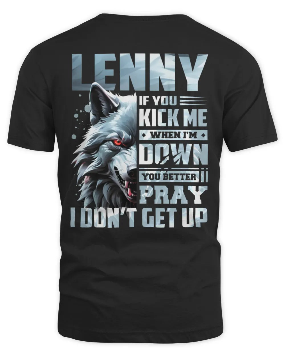 LENNY AP62-K4-666 - Personalized Fierce Wolf Quote Apparel “If You Kick Me When I’m Down, You Better Pray I Don’t Get Up” - Unisex Standard T-Shirt - Black