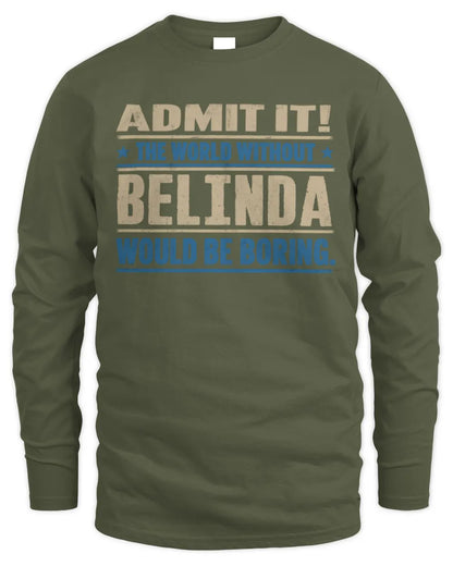 BELINDA TP68-K2-968 – Personalized Funny Quote Apparel “The World Without NAME Would Be Boring” - Men's Long Sleeved T-Shirt - Military Green