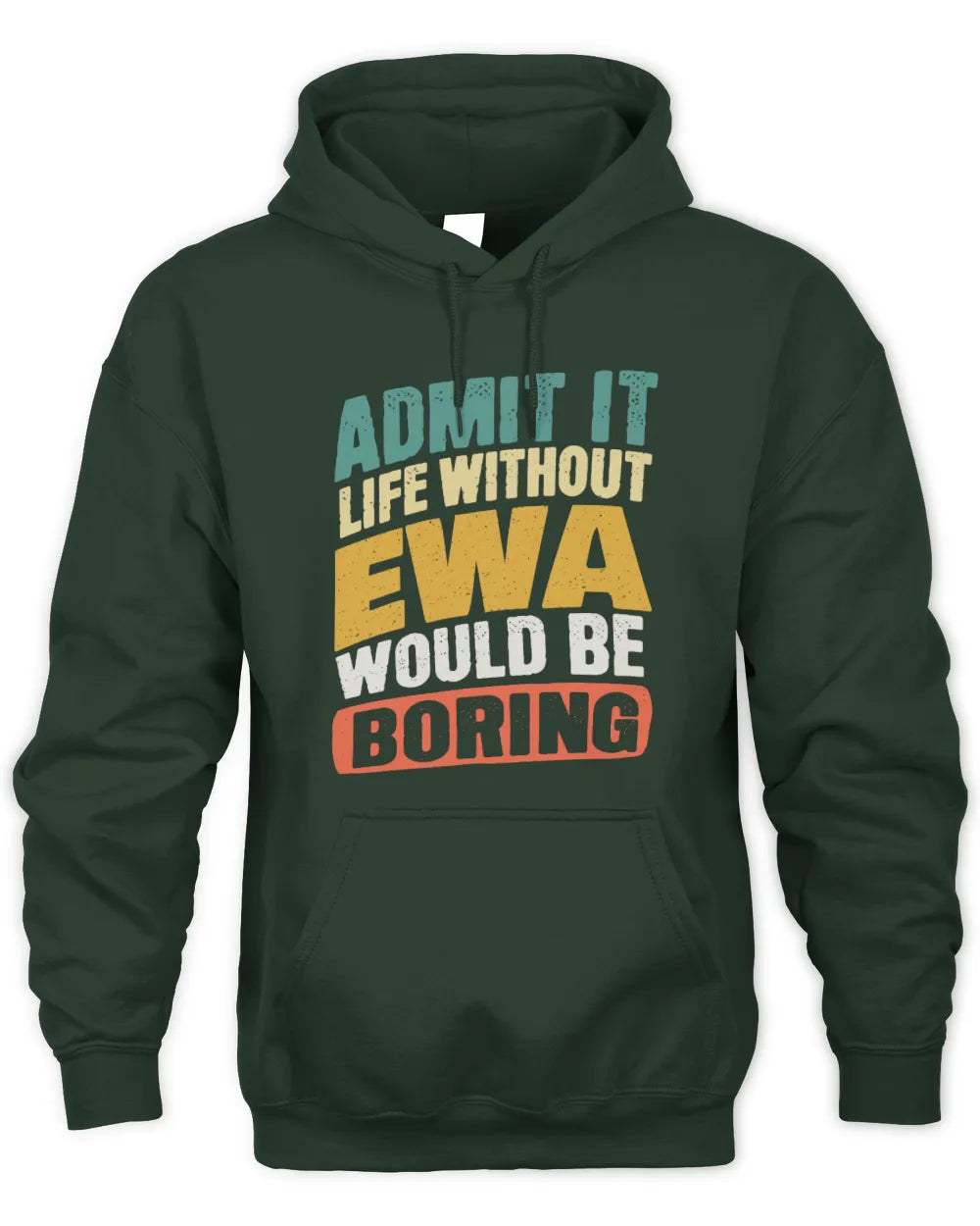 EWA TP88-K4-229
Personalized Funny Quote Apparel “Life Without NAME Would Be Boring” - Unisex Hoodie - Forest Green