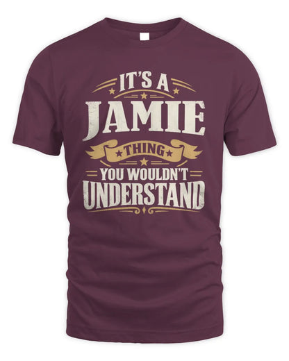 JAMIE P08 TH51 - Personalized “It’s a/an [NAME] Thing – You Wouldn’t Understand” Shirt - Unisex Standard T-Shirt - Maroon