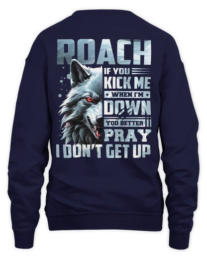 ROACH AP62-K4-666 - Personalized Fierce Wolf Quote Apparel “If You Kick Me When I’m Down, You Better Pray I Don’t Get Up” - Unisex Sweatshirt - Navy