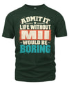 MII P02-TH11-226 Personalized Admit It Life Without [Name] Would Be Boring T-Shirt - Custom Name Funny Gift