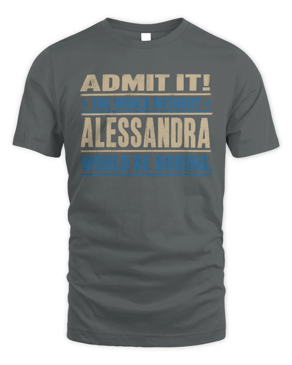 ALESSANDRA TP68-K2-968 – Personalized Funny Quote Apparel “The World Without NAME Would Be Boring” - Unisex Standard T-Shirt - Charcoal