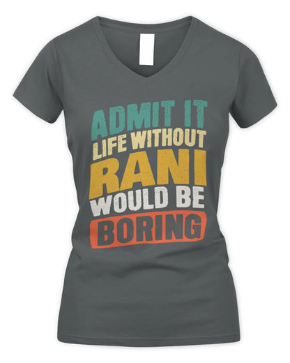RANI TP88-K4-229
Personalized Funny Quote Apparel “Life Without NAME Would Be Boring” - Women's V-Neck T-Shirt - Charcoal