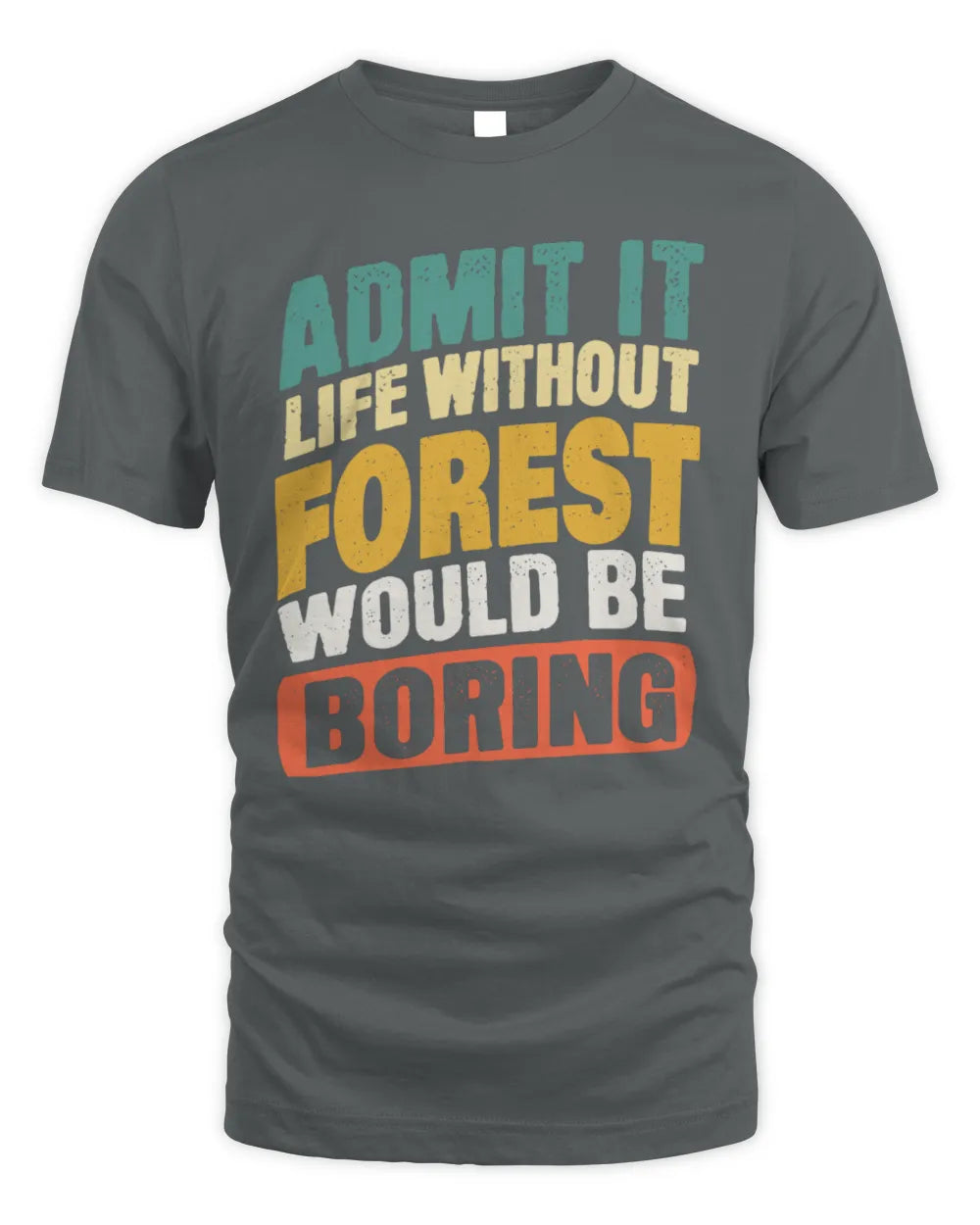 FOREST TP88-K4-229
Personalized Funny Quote Apparel “Life Without NAME Would Be Boring” - Unisex Standard T-Shirt - Charcoal