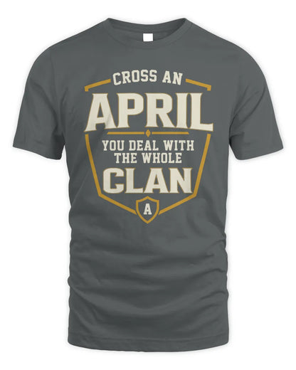 APRIL NT1-K008 Cross A/An NAME, You Deal With the Whole Clan | Personalized Vintage T-Shirt - Unisex Standard T-Shirt - Charcoal
