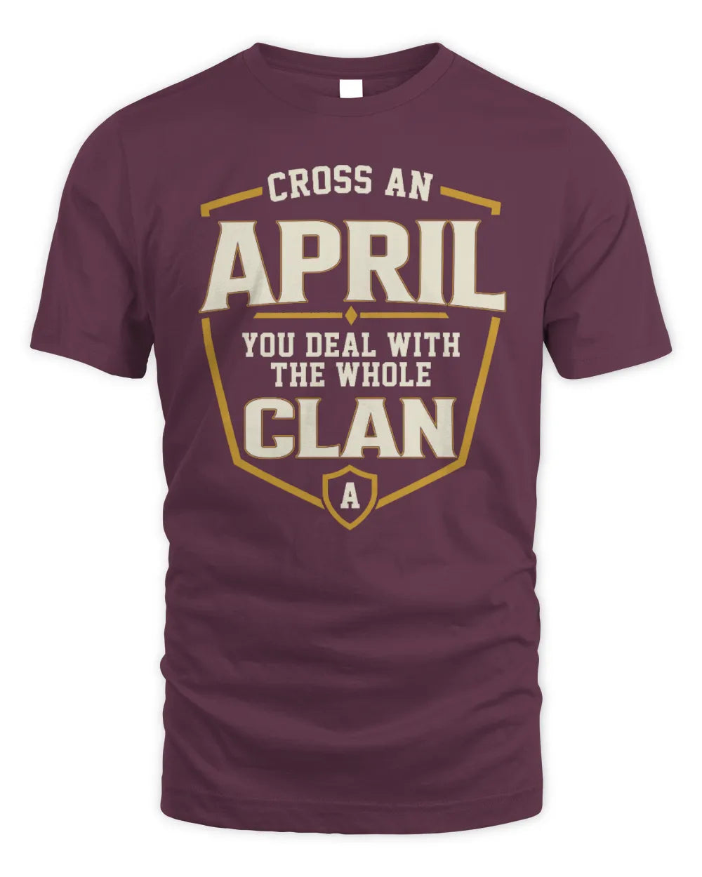 APRIL NT1-K008 Cross A/An NAME, You Deal With the Whole Clan | Personalized Vintage T-Shirt - Unisex Standard T-Shirt - Maroon