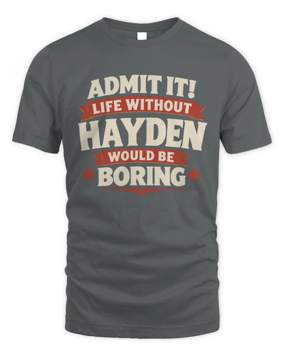 HAYDEN P4 KT003 Personalized Funny Quote Apparel “Life Without NAME Would Be Boring” - Unisex Standard T-Shirt - Charcoal