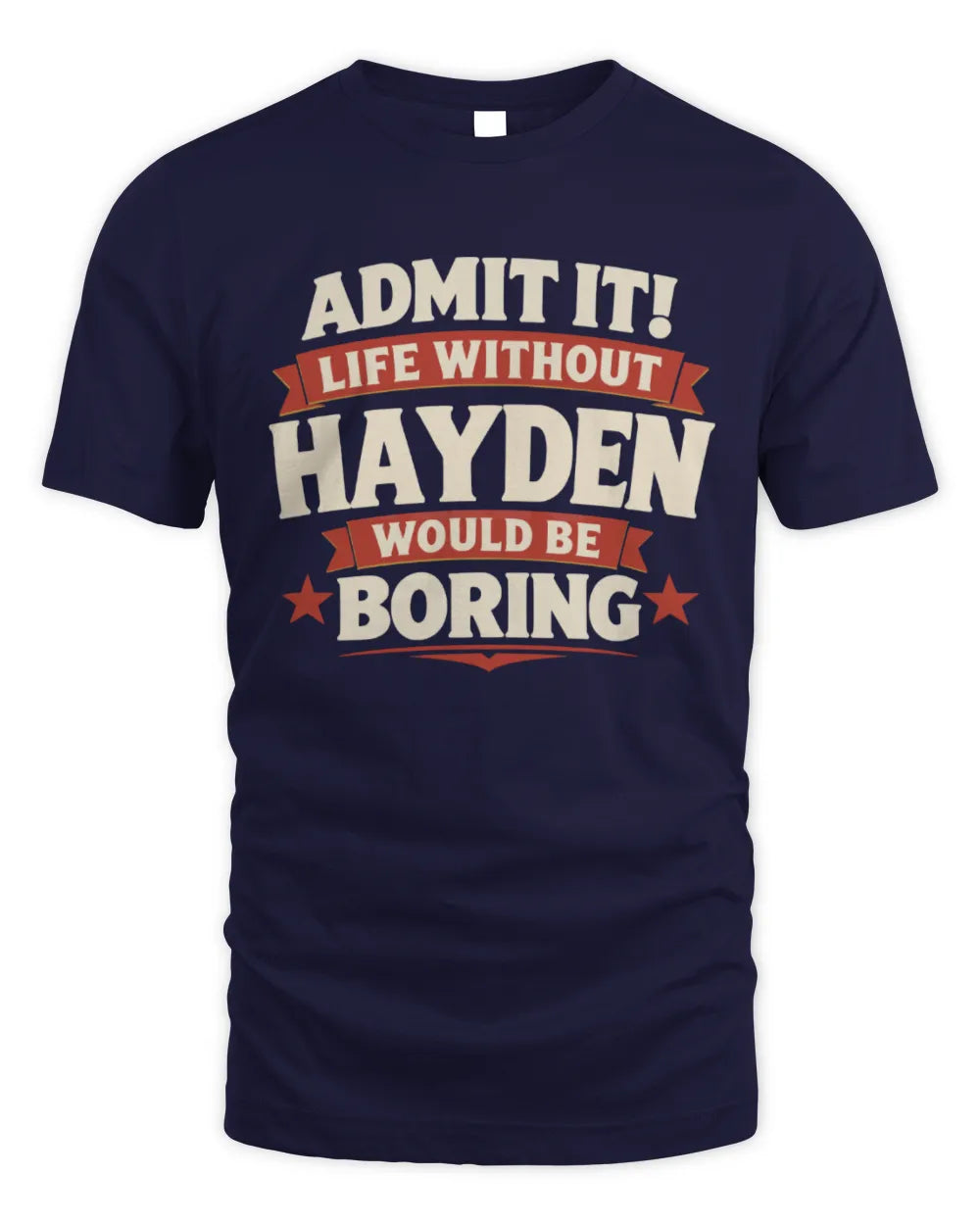 HAYDEN P4 KT003 Personalized Funny Quote Apparel “Life Without NAME Would Be Boring” - Unisex Standard T-Shirt - Navy