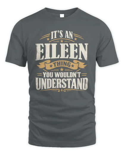 EILEEN P08 TH51 - Personalized “It’s a/an [NAME] Thing – You Wouldn’t Understand” Shirt - Unisex Standard T-Shirt - Charcoal