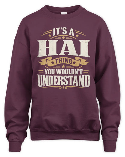 HAI P08 TH51 - Personalized “It’s a/an [NAME] Thing – You Wouldn’t Understand” Shirt - Unisex Sweatshirt - Maroon