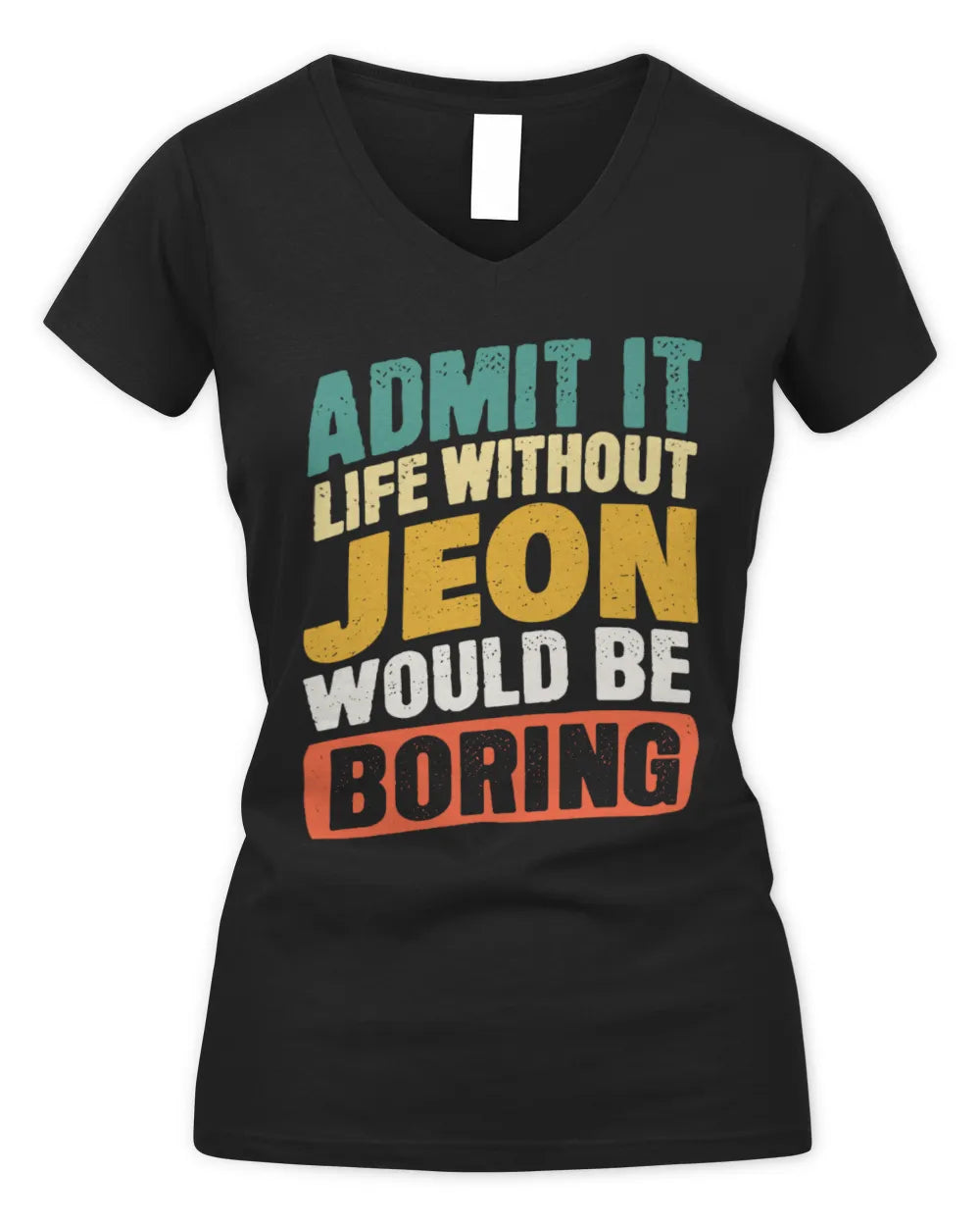 JEON TP88-K4-229
Personalized Funny Quote Apparel “Life Without NAME Would Be Boring” - Women's V-Neck T-Shirt - Black