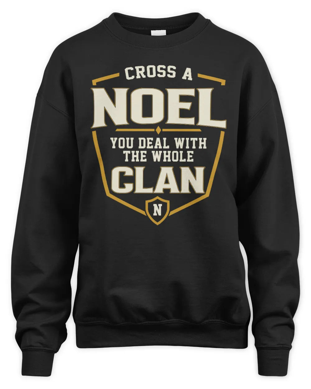 NOEL NT1-K008 Cross A/An NAME, You Deal With the Whole Clan | Personalized Vintage T-Shirt - Unisex Sweatshirt - Black