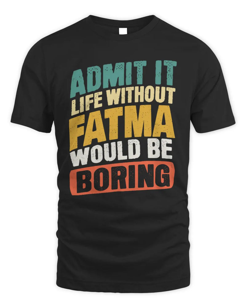 FATMA TP88-K4-229
Personalized Funny Quote Apparel “Life Without NAME Would Be Boring” - Unisex Standard T-Shirt - Black