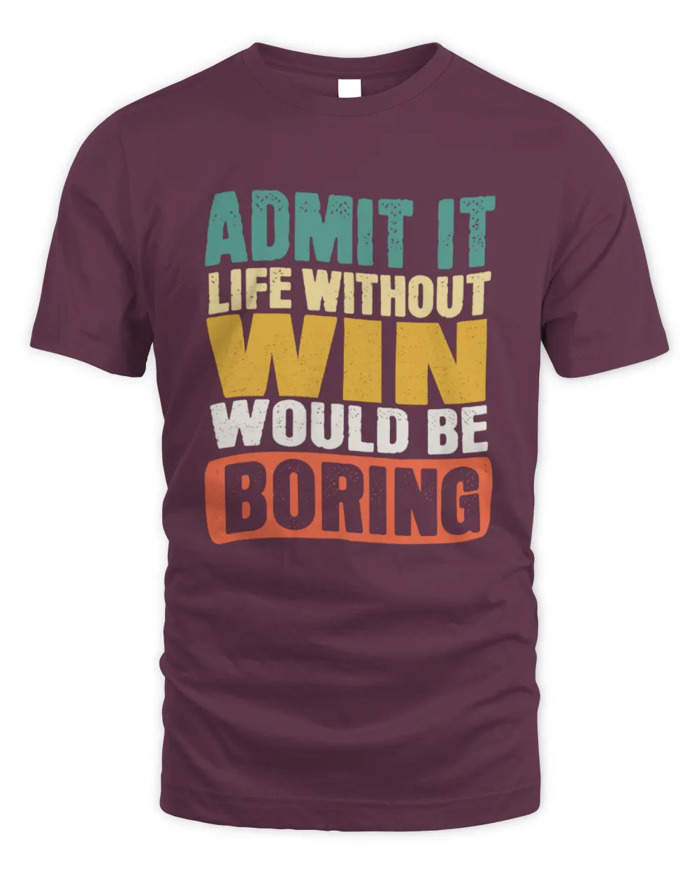 WIN TP86-K3-229 Personalized Funny Quote Apparel “Life Without NAME Would Be Boring” - Unisex Standard T-Shirt - Maroon