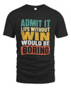 WIN TP86-K3-229 Personalized Funny Quote Apparel “Life Without NAME Would Be Boring”