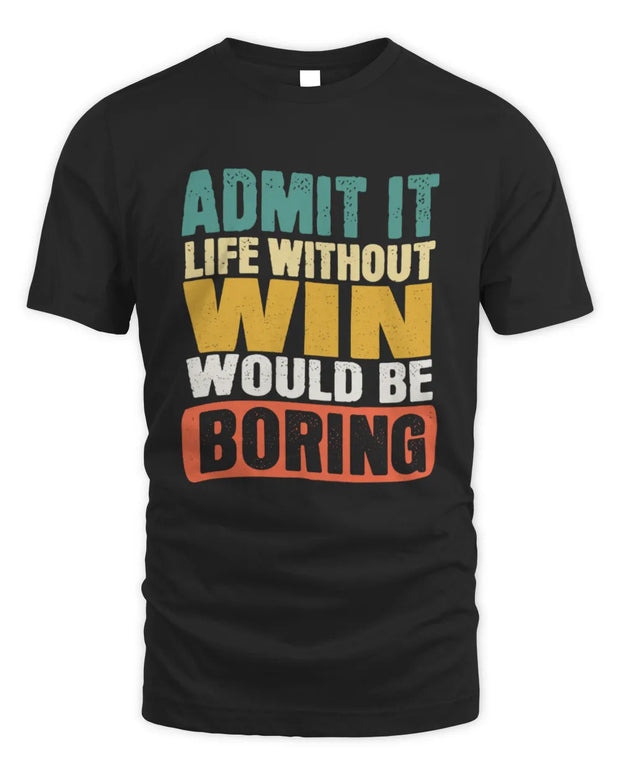 WIN TP86-K3-229 Personalized Funny Quote Apparel “Life Without NAME Would Be Boring”