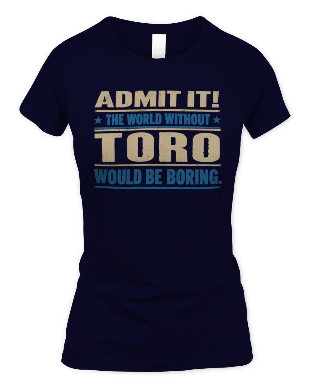 TORO TP68-K2-968 – Personalized Funny Quote Apparel “The World Without NAME Would Be Boring” - Women's Standard T-Shirt - Navy